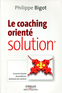 Le coaching orient&eacute; solution Cessez de r&eacute;soudre des probl&egrave;mes, construisez des solutions