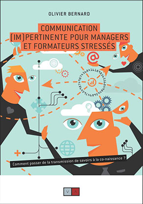 Communication (im)pertinente pour managers et formateurs stress&eacute;s