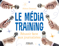Le m&eacute;dia training : R&eacute;ussir face aux journalistes